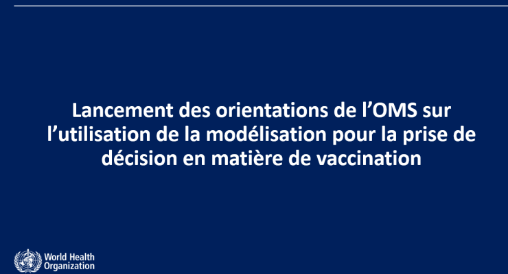 Lancement des orientations de l’OMS sur l’utilisation de la modélisation pour la prise de décision en matière de vaccination